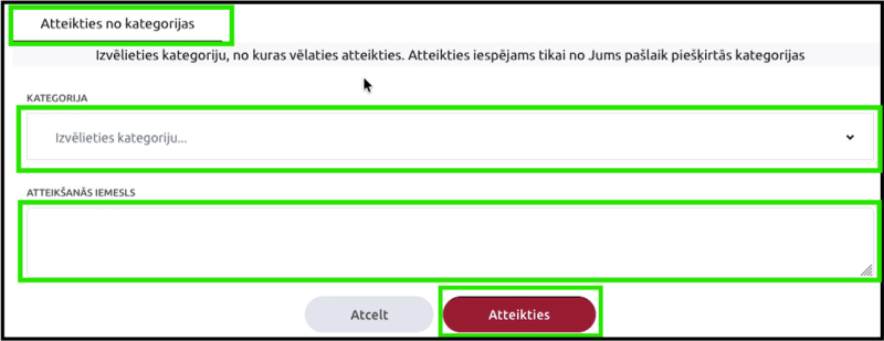 Ekrānuzņēmums ar sadaļu “Atteikties no kategorijas”. Ar zaļu rāmi izcelts kategorijas izvēles lauks, atteikšanās iemesla ievades lauks un poga “Atteikties”. Blakus pieejama arī poga “Atcelt”.