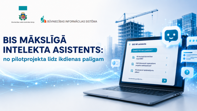 Informatīvs baneris par BIS mākslīgā intelekta asistentu. Attēlā redzams Būvniecības informācijas sistēmas un Būvniecības valsts kontroles biroja logo, teksts “BIS mākslīgā intelekta asistents: no pilotprojekta līdz ikdienas palīgam”, kā arī klēpjdators ar čatbota saskarni uz būvniecības un digitālo tehnoloģiju fona.
