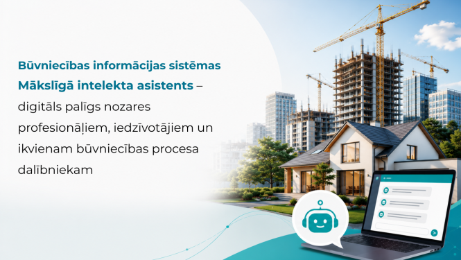 Attēlā redzams Būvniecības informācijas sistēmas mākslīgā intelekta asistenta pieteikums. Uz būvniecības un pilsētvides fona attēlots privātmājas un daudzstāvu ēkas būvniecības process, portatīvais dators ar digitālā asistenta saskarni un robota ikona. Teksts vēsta: “Būvniecības informācijas sistēmas Mākslīgā intelekta asistents – digitāls palīgs nozares profesionāļiem, iedzīvotājiem un ikvienam būvniecības procesa dalībniekam.”