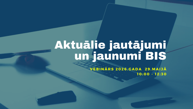 Informatīvs plakāts par tīmekļsemināru. Uz zila fona redzams klēpjdators un rakstāmpiederumi. Teksts uz plakāta: "Aktuālie jautājumi un jaunumi BIS. Vebinārs 2026. gada 29. maijā 10:00 - 12:30".