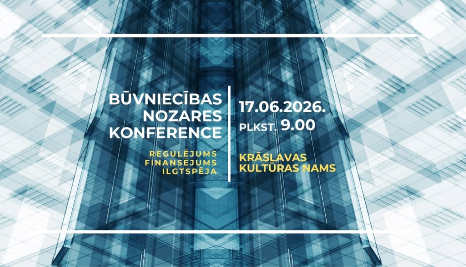 Konferences vizuālis zilganos toņos ar stilizētu daudzstāvu ēkas attēlu fonā. Attēla centrā izvietots teksts: “Būvniecības nozares konference”, zem tā – tēmas “Regulējums”, “Finansējums”, “Ilgtspēja”. Labajā pusē norādīta informācija par norises laiku un vietu: “17.06.2026. plkst. 9.00, Krāslavas Kultūras nams”. Vizuālu ierāmē baltas līnijas, kas akcentē mūsdienīgas arhitektūras un būvniecības tematiku.