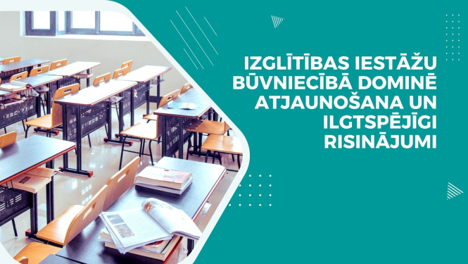 Attēls ar skolas soliem un teksts par ilgtermiņa risinājumu dominanci to atjaunošanā